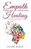 Empath: Empath Personal and Spiritual Healing: Harnessing Your Gift for the Highly Sensitive Person by Frank Knoll