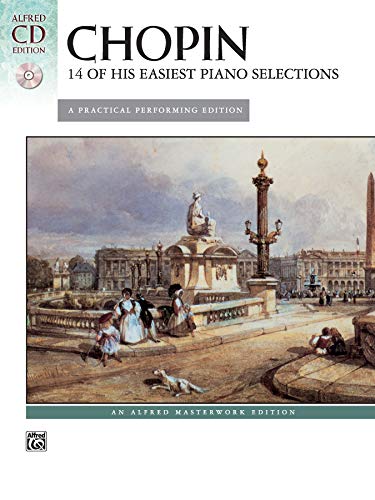 Chopin -- 14 of His Easiest Piano Selections: A Practical Performing Edition, Book & CD (Alfred Masterwork CD Edition) by
