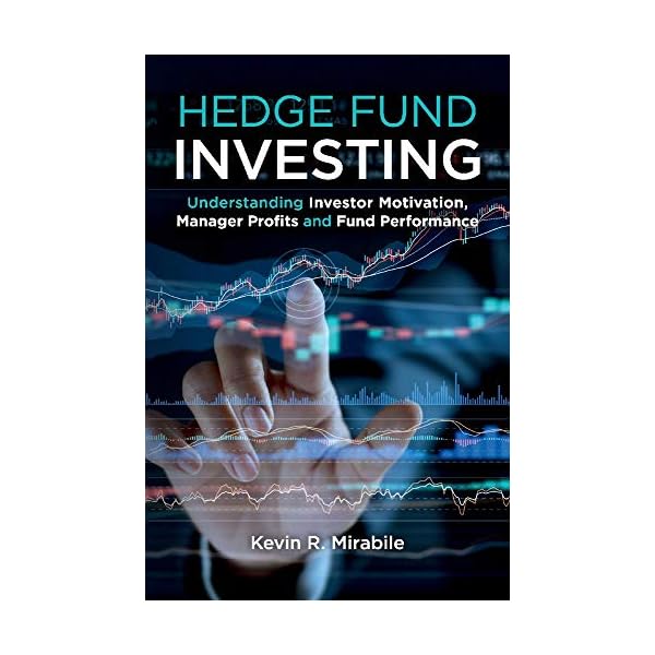 Hedge Fund Investing: Understanding Investor Motivation, Manager Profits and Fund Performance, Third Edition