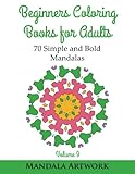 Beginners Coloring Books for Adults - Volume 9: 70 Simple and Bold Mandalas (Beginners Coloring Books,Huge Coloring Book,Simple Mandalas,Coloring Books for Adults,Easy Mandalas) by 