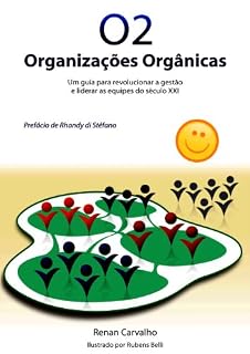 Livro O2 - Organizações Orgânicas - Um guia para revolucionar a gestão e liderar as equipes do século XXI.