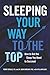 Sleeping Your Way to the Top: How to Get the Sleep You Need to Succeed by Terry Cralle, W. David Brown