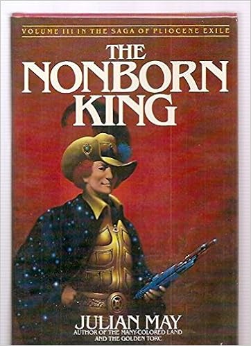 The Nonborn King Volume Iii In The Saga Of Pliocene Exile May Julian 9780395322116 Amazon Com Books