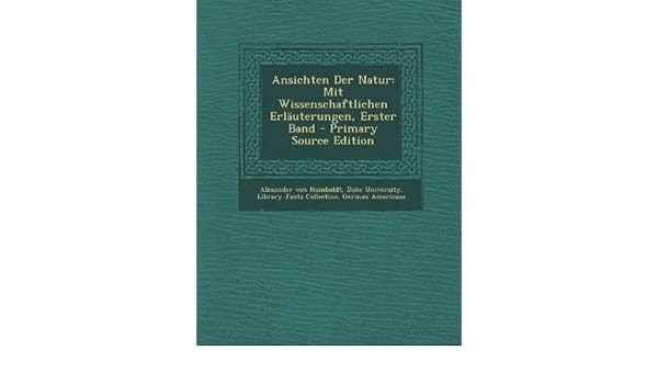 Ansichten Der Natur Mit Wissenschaftlichen Erlauterungen - 
