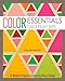 Color Essentials―Crisp & Vibrant Quilts: 12 Modern Projects Featuring Precut Solids