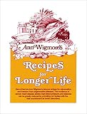 Recipes for Longer Life: Ann Wigmore's Famous Recipes for Rejuvenation and Freedom from Degenerative