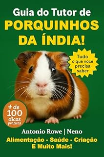 Livro Porquinhos-da-Índia - Guia Completo Para Tutores.: Manual Fácil e Pratico Para Ter Porquinhos-da-Índia!