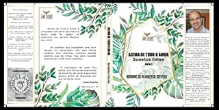 Livro Acima de Tudo O Amor: Sonetos Livres (Sonetos e Versos Livres)