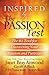 Inspired by the Passion Test: The #1 Tool for Discovering Your Passion and Purpose by