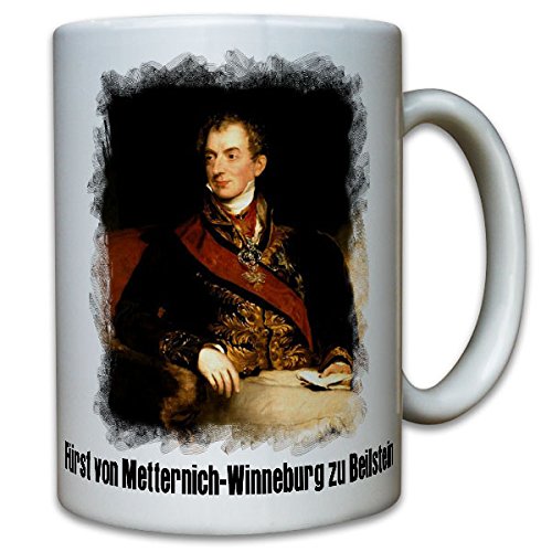 Prince of Metternich Winneburg to Beilstein Count Klemens Wenzel Lothar Koblenz King 's Supporter Staatsmann Kaisertum Austria Painting - Coffee Cup Mug