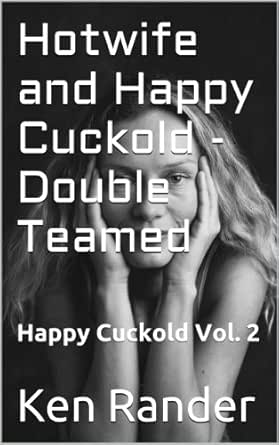 Hotwife and Happy Cuckold - Double Teamed (Cheating Wife, Cuckold, Hot