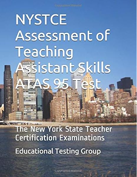 Nystce Assessment Of Teaching Assistant Skills Atas 95 Test The New York State Teacher Certification Examinations Group Educational Testing 9781795654197 Amazon Com Books