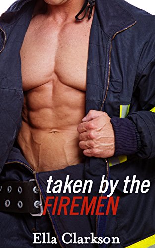 F.r.e.e Taken by Firemen: A Steamy Menage Erotica [Z.I.P]