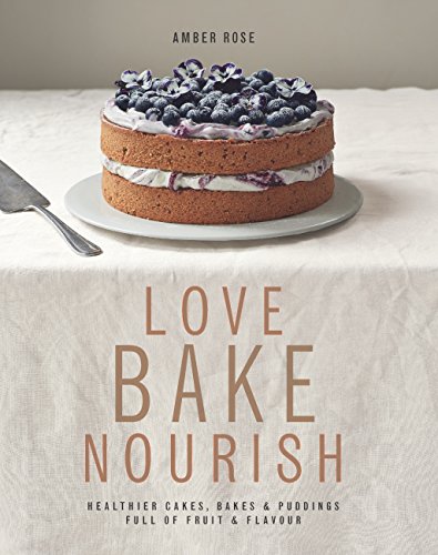 Love, Bake, Nourish Love, Bake, Nourish