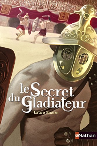 Le secret du gladiateur (POCHES NATHAN t. 242) (French Edition) by Laure Bazire