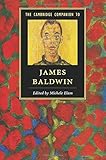 The Cambridge Companion to James Baldwin (Cambridge Companions to Literature)