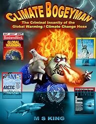 Climate Bogeyman: The Criminal Insanity of the Global Warming / Climate Change Hoax