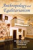 Anthropology and Egalitarianism : Ethnographic Encounters from Monticello to Guinea-Bissau, Gable, Eric, 0253355761