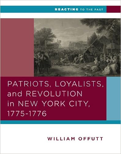 Patriots Loyalists And Revolution In New York City 1775 1776 Reacting To The Past Offutt Bill 9780393937305 Amazon Com Books
