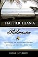 Happier Than a Billionaire: Quitting My Job, Moving to Costa Rica, and Living the Zero Hour Work Week