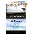 Happier Than a Billionaire: Quitting My Job, Moving to Costa Rica, and Living the Zero Hour Work Week