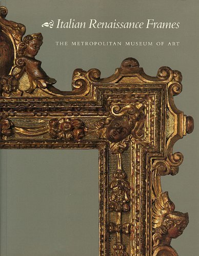 Italian Renaissance Frames by Timothy J. Newbery, George Bisacca, Laurence B. Kanter