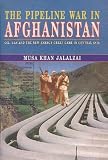 Image de The Pipeline War in Afghanistan: Oil, Gas and the New Energy Great Game in Central Asia