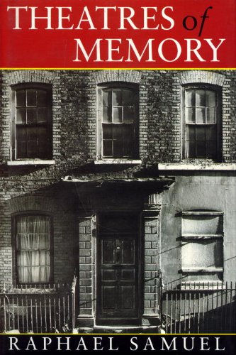Theatres of Memory: Past and Present in Contemporary Culture by Raphael Samuel