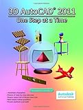 3D AutoCAD 2011: One Step at a Time by Timothy Sean Sykes