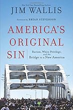 America's Original Sin: Racism, White Privilege, and the Bridge to a New America