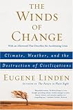 The Winds of Change: Climate, Weather, and the Destruction of Civilizations, Eugene Linden, 0684863537