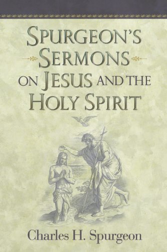 Spurgeon's Sermons on Jesus And the Holy Spirit by C. H. Spurgeon