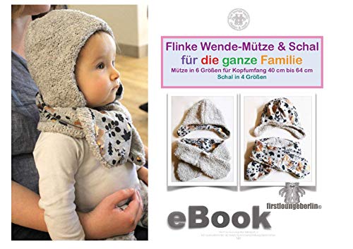 Flinke Wende-Mütze und Schal selbernähen mit Schnittmuster für die ganze Familie von firstloungeberlin: Ausführliches Nähbuch mit Sofort-Download-Schnittmuster ... Wende-Mütze und Schal (German Edition)