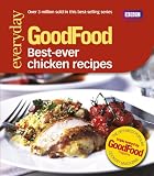 Good Food: Best Ever Chicken Recipes: Triple-tested Recipes (GoodFood 101) by Good Food Guides
