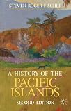 Front cover for the book A History of the Pacific Islands by Steven Roger Fischer