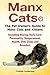 Manx Cats, The Pet Owner's Guide to Manx Cats and Kittens, Including Buying, Daily Care, Personality by 