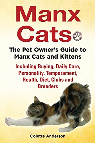 Manx Cats, The Pet Owner's Guide to Manx Cats and Kittens, Including Buying, Daily Care, Personality by Colette Anderson