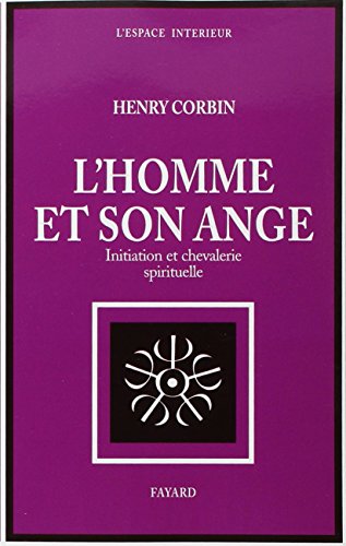 L'homme et son ange: Initiation et chevalerie spirituelle (L'Espace intérieur) (French Edition) by Henry Corbin (Paperback)
