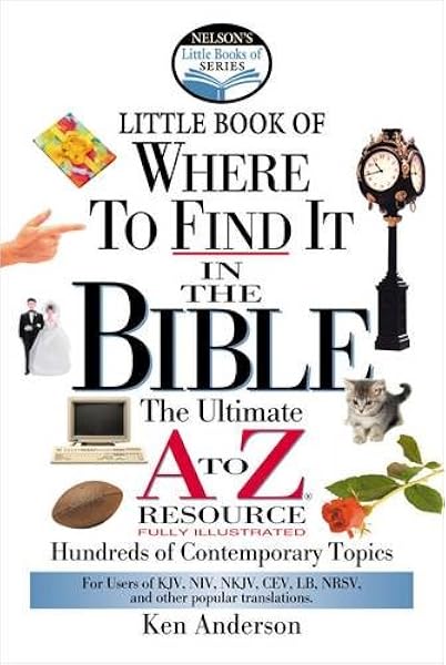 Nelson S Little Book Of Where To Find It In The Bible Anderson Ken Hayes John 9780785247081 Amazon Com Books