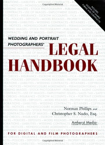 Wedding and Portrait Photographers' Legal Handbook by Norman Phillips, Christopher S Nudo