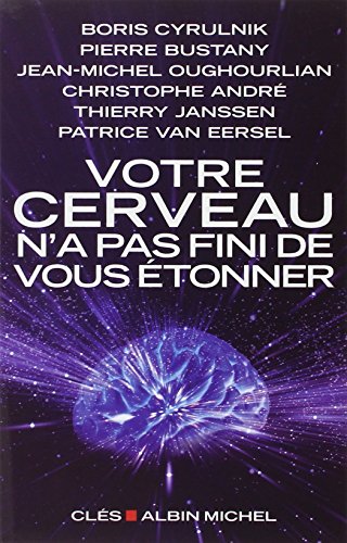 Votre cerveau n'a pas fini de vous étonner