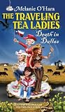 The Traveling Tea Ladies Death in Dallas by 
