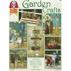 Garden Crafts: Terrariums Saucer Gardens, Gardens in Water, Herb Jars, Gifts Bamboo (Can Do Crafts)
