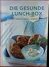 Die gesunde Lunch-Box. Köstlich - einfach - praktisch