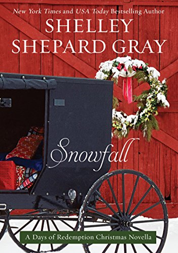 Snowfall: A Days of Redemption Christmas Novella (Days of Redemption Series Book 4) by Shelley Shepard Gray