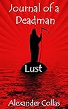 Journal of a Deadman: Volume 2 - Lust by Alexander Collas, Kira Stone