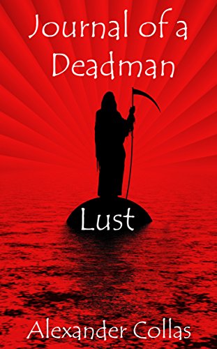 Journal of a Deadman: Volume 2 - Lust by Alexander Collas