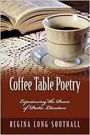 Coffee Table Poetry: Experiencing the Power of Poetic ...