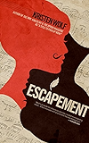 ESCAPEMENT: An Exquisite Tale of Love and Passion