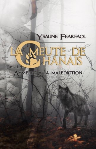 Telecharger La Meute De Chanais Tome 1 Aymeric La Malediction Pdf Ysaline Fearfaol Riacamabut Telecharger La Meute De Chanais Tome 1 Aymeric La Malediction Pdf Ysaline Fearfaol Riacamabut